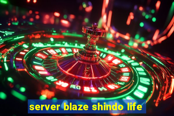 server blaze shindo life